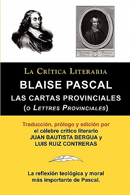 Image du vendeur pour Blaise Pascal: Cartas Provinciales O Lettres Provinciales, Coleccion La Critica Literaria Por El Celebre Critico Literario Juan Bauti (Paperback or Softback) mis en vente par BargainBookStores