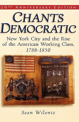 Immagine del venditore per Chants Democratic: New York City and the Rise of the American Working Class, 1788-1850 (Paperback or Softback) venduto da BargainBookStores