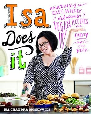 Seller image for Isa Does It: Amazingly Easy, Wildly Delicious Vegan Recipes for Every Day of the Week (Hardback or Cased Book) for sale by BargainBookStores