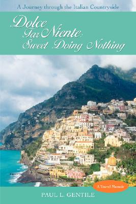 Seller image for Dolce Far Niente: Sweet Doing Nothing: A Journey Through the Italian Countryside (Hardback or Cased Book) for sale by BargainBookStores