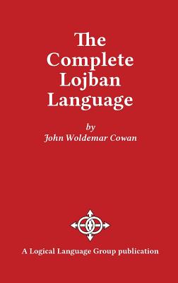 Seller image for The Complete Lojban Language (Hardback or Cased Book) for sale by BargainBookStores