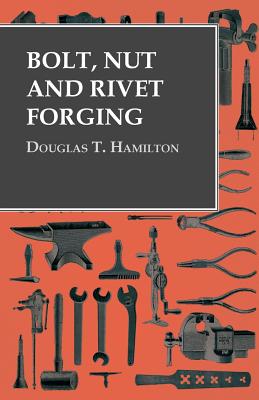 Imagen del vendedor de Bolt, Nut and Rivet Forging (Paperback or Softback) a la venta por BargainBookStores