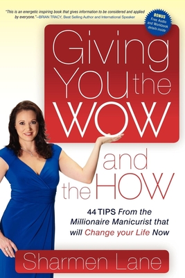 Seller image for Giving You the Wow and the How: 44 Tips from the Millionaire Manicurist That Will Change Your Life Now (Paperback or Softback) for sale by BargainBookStores