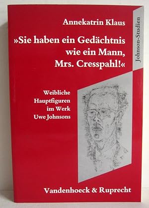 Sie haben ein Gedächtnis wie ein Mann, Mrs. Cresspahl! - Weibliche Hauptfiguren im Werk Uwe Johnsons