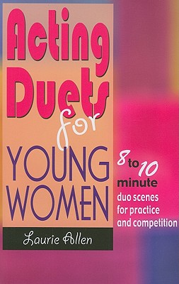 Seller image for Acting Duets for Young Women: 8 to 10 Minute Duo Scenes for Practice and Competition (Paperback or Softback) for sale by BargainBookStores