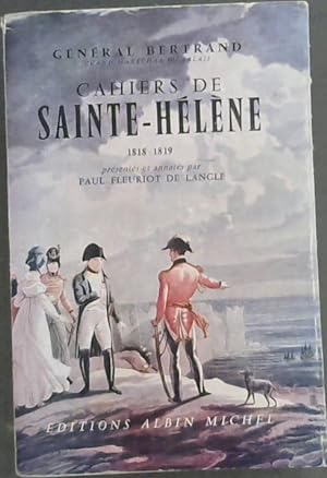 Seller image for Général Bertrand, Grand Maréchal du Palais : Cahiers de Sainte-Hélène 1818-1819 for sale by Chapter 1