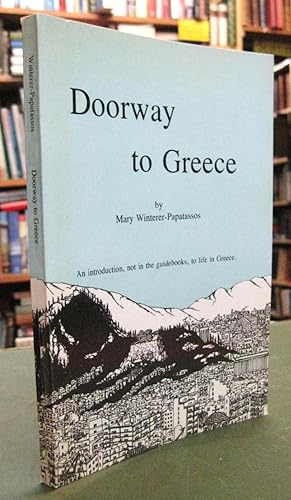 Doorway to Greece: An introduction, not in the guidebooks, to life in Greece.