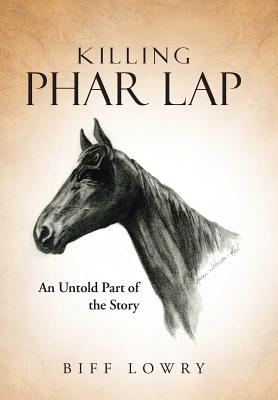 Imagen del vendedor de Killing Phar Lap: An Untold Part of the Story (Hardback or Cased Book) a la venta por BargainBookStores
