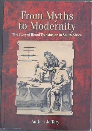 Seller image for From Myths to Modernity : the story of blood transfusion in South Africa for sale by Chapter 1