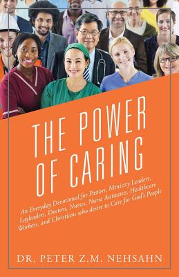Seller image for The Power of Caring: An Everyday Devotional for Pastors, Ministry Leaders, Layleaders, Doctors, Nurses, Nurse Assistants, Healthcare Worker (Paperback or Softback) for sale by BargainBookStores