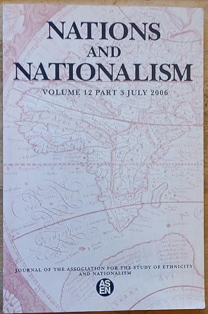 Imagen del vendedor de Nations and Nationalism: Journal of the Association for the Study of Ethnicity and Nationalism July 2006 - Volume 12, Part 3 / Anna di Lellio and Stephanie Schwandner-Sievers "The Legendary Commander: the construction of an Albanian master-narrative in post-war Kosovo" / Krishan Kumar "English and French national identity: comparisons and contrasts" / Anthony D Smith "'Set in the silver sea': English national identity and European integration" / Susan Condor and Jackie Abell "Romantic Scotland, tragic England, ambiguous Britain: constructions of 'the Empire' in post-devolution national accounting" / Richard Kelly, David McCrone and Frank Bechhofer "Reading between the lines: national identity and attitudes to the media in Scotland" / Russel a la venta por Shore Books
