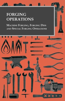 Imagen del vendedor de Forging Operations - Machine Forging, Forging Dies and Special Forging Operations (Paperback or Softback) a la venta por BargainBookStores