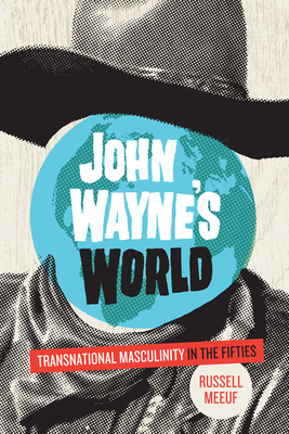 Image du vendeur pour John Wayne?s World: Transnational Masculinity in the Fifties (Paperback or Softback) mis en vente par BargainBookStores