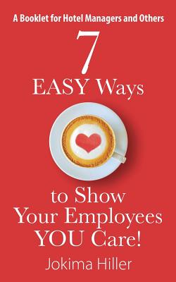 Seller image for 7 Easy Ways to Show Your Employees You Care! a Booklet for Hotel Managers and Others (Paperback or Softback) for sale by BargainBookStores