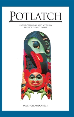 Bild des Verkufers fr Potlatch: Native Ceremony and Myth on the Northwest Coast (Hardback or Cased Book) zum Verkauf von BargainBookStores