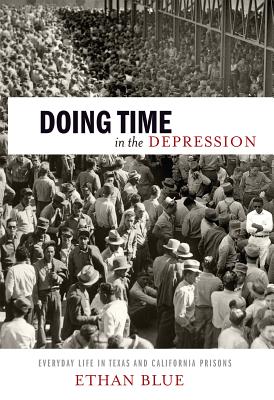 Image du vendeur pour Doing Time in the Depression: Everyday Life in Texas and California Prisons (Paperback or Softback) mis en vente par BargainBookStores