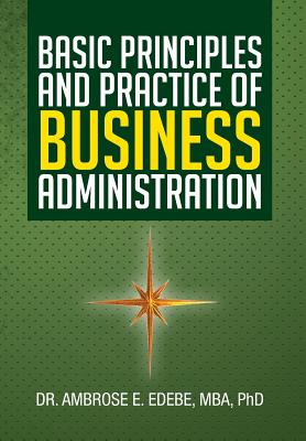 Seller image for Basic Principles and Practice of Business Administration (Hardback or Cased Book) for sale by BargainBookStores