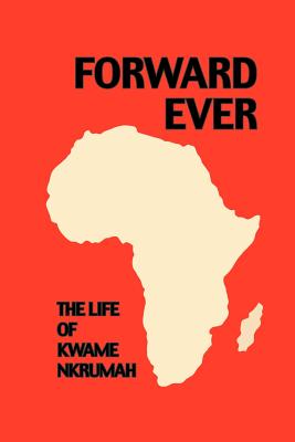 Seller image for Forward Ever. Kwame Nkrumah: A Biography (Paperback or Softback) for sale by BargainBookStores