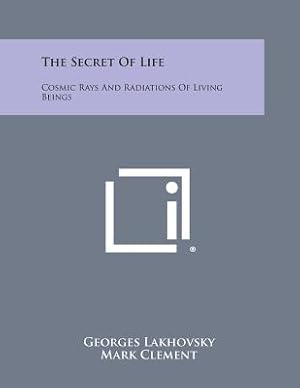 Seller image for The Secret of Life: Cosmic Rays and Radiations of Living Beings (Paperback or Softback) for sale by BargainBookStores