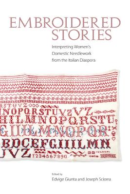 Bild des Verkufers fr Embroidered Stories: Interpreting Women's Domestic Needlework from the Italian Diaspora (Paperback or Softback) zum Verkauf von BargainBookStores