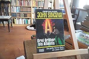 Geisterjäger John Sinclair : Drei Gräber bis Atlantis.