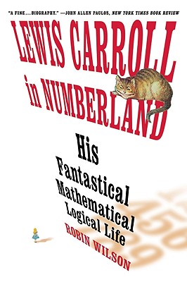 Seller image for Lewis Carroll in Numberland: His Fantastical Mathematical Logical Life: An Agony in Eight Fits (Paperback or Softback) for sale by BargainBookStores