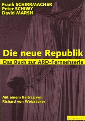 Die neue Republik : [Begleitbuch zur gleichnamigen dreiteiligen Dokumentation des Mitteldeutschen...