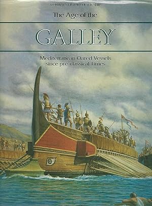 The Age of the Galley: Mediterranian Oared Vessels since pre-classical Times. (Conway's History o...