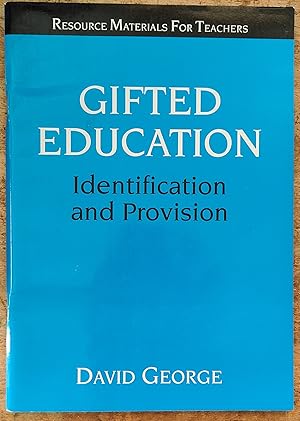 Gifted Education: Identification and Provision (Resource Materials for Teachers)