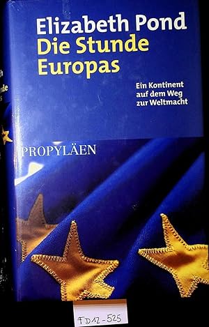 Bild des Verkufers fr Die Stunde Europas : ein Kontinent auf dem Weg zur Weltmacht. [Aus dem Amerikan. von Klaus-Dieter Schmidt] zum Verkauf von ANTIQUARIAT.WIEN Fine Books & Prints