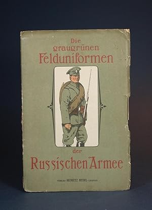 Die graugrünen Felduniformen der Russischen Armee und deren Abzeichen. Mit 142 Abbildungen in lit...