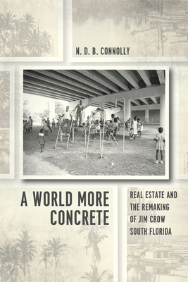 Bild des Verkufers fr A World More Concrete: Real Estate and the Remaking of Jim Crow South Florida (Paperback or Softback) zum Verkauf von BargainBookStores