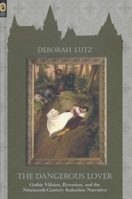 Imagen del vendedor de Dangerous Lover: Gothic Villians, Byronism, and the 19th Narrative (Paperback or Softback) a la venta por BargainBookStores