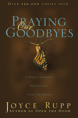 Bild des Verkufers fr Praying Our Goodbyes: A Spiritual Companion Through Life's Losses and Sorrows (Paperback or Softback) zum Verkauf von BargainBookStores