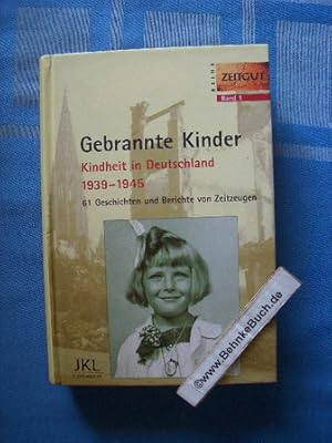 Bild des Verkufers fr Gebrannte Kinder : 61 Geschichten und Berichte von Zeitzeugen. Reihe Zeitgut ; Bd. 1 zum Verkauf von Antiquariat BehnkeBuch