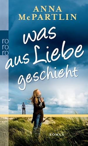 Seller image for Was aus Liebe geschieht : Roman. Dt. von Karolina Fell / Rororo ; 25481 for sale by Antiquariat Buchhandel Daniel Viertel