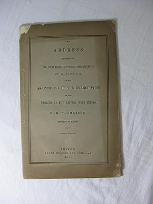 Seller image for An Address Delivered in The Court-House In Concord, Massachusetts, On 1st August, 1844, on the ANNIVERSARY OF THE EMANCIPATION OF THE NEGROES IN THE BRITISH WEST INDIES for sale by Frey Fine Books