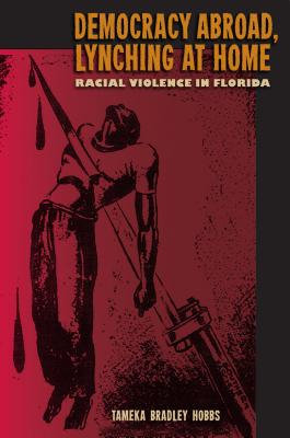 Seller image for Democracy Abroad, Lynching at Home: Racial Violence in Florida (Paperback or Softback) for sale by BargainBookStores