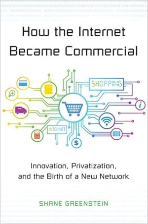 Immagine del venditore per How the Internet Became Commercial : Innovation, Privatization, and the Birth of a New Network venduto da GreatBookPrices
