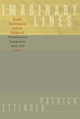 Imagen del vendedor de Imaginary Lines: Border Enforcement and the Origins of Undocumented Immigration, 1882-1930 (Paperback or Softback) a la venta por BargainBookStores