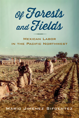 Imagen del vendedor de Of Forests and Fields: Mexican Labor in the Pacific Northwest (Paperback or Softback) a la venta por BargainBookStores