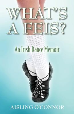 Bild des Verkufers fr What's a Feis? An Irish Dance Memoir (Paperback or Softback) zum Verkauf von BargainBookStores