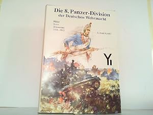 Die 8. Panzer-Division der Deutschen Wehrmacht 1938 - 1945. Bilder - Texte - Dokumente.