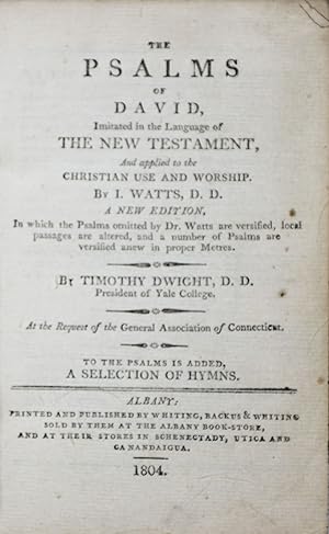 Bild des Verkufers fr The Psalms of David, imitated in the Language of the New Testament, And applied to the Christian Use and Worship [BOUND WITH] Hymns Selected from Dr. Watts, Dr. Doddridge, and Various Other Writers. According to the Recommendation of the Joint Committee of the General Association of Connecticut, and the General Assembly of the Presbyterian Church in America zum Verkauf von ERIC CHAIM KLINE, BOOKSELLER (ABAA ILAB)