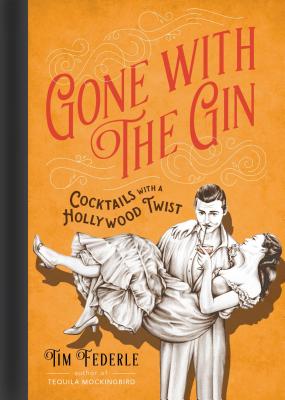 Imagen del vendedor de Gone with the Gin: Cocktails with a Hollywood Twist (Hardback or Cased Book) a la venta por BargainBookStores