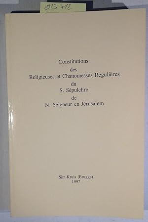Constitutions des Religieuses et Chanoinesses Regulieres du S. Sepulchre de N. Seigneur en Jerusa...