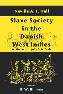 Immagine del venditore per Slave Society in the Danish West Indies: St. Thomas, St. John and St. Croix (Paperback or Softback) venduto da BargainBookStores