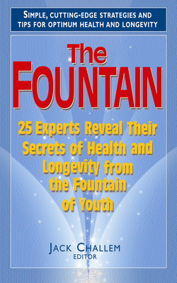 Seller image for The Fountain: 25 Experts Reveal Their Secrets of Health and Longevity from the Fountain of Youth (Paperback or Softback) for sale by BargainBookStores