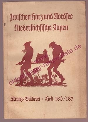 Zwischen Harz und Nordsee - Niedersächsische Sagen - Kranz Bücherei - Heft 186/187 (1930) Nieders...
