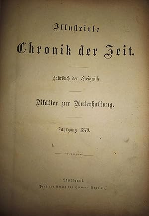 Illustrirte Chronik der Zeit. Jahrbuch der Ereignisse. Blätter zur Unterhaltung. Jahrgang 1879.